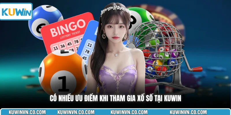 Có nhiều ưu điểm khi tham gia xổ số tại KUWIN