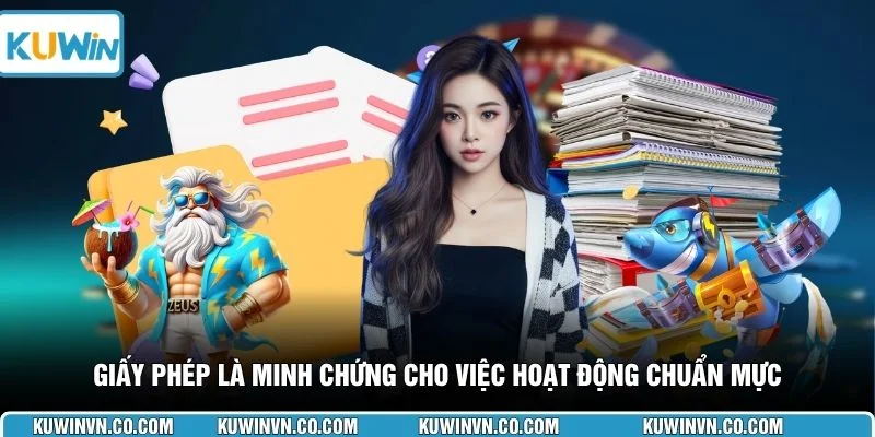 Giấy phép là minh chứng cho việc hoạt động chuẩn mực