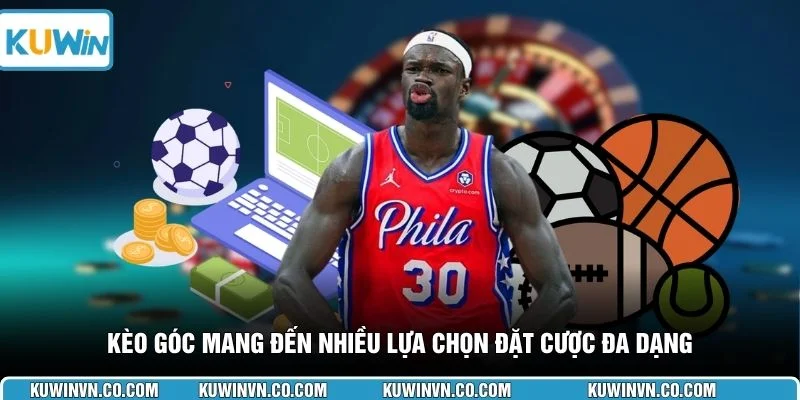 Kèo góc mang đến nhiều lựa chọn đặt cược đa dạng 