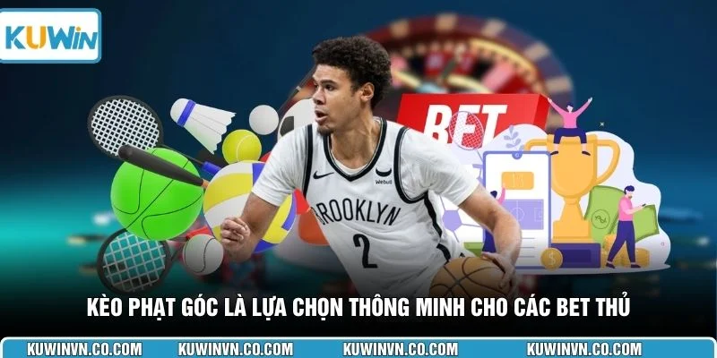 Kèo phạt góc là lựa chọn thông minh cho các bet thủ