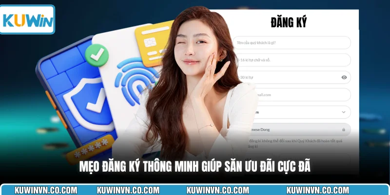 Mẹo đăng ký thông minh giúp săn ưu đãi cực đã