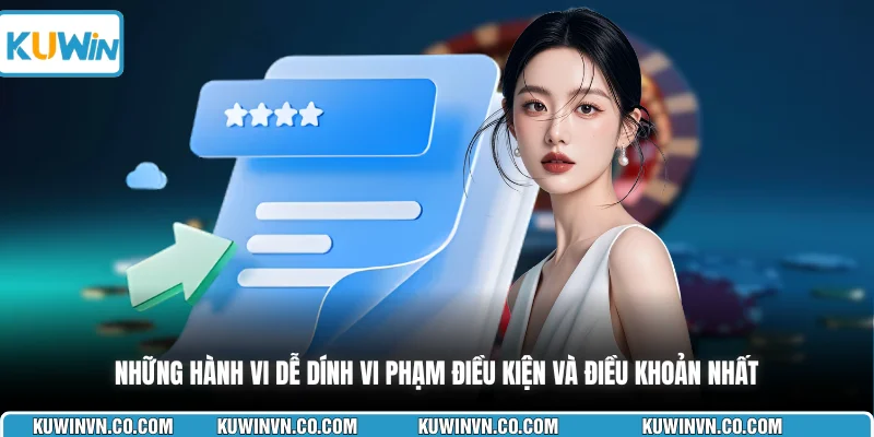Những hành vi dễ dính vi phạm điều kiện và điều khoản nhất