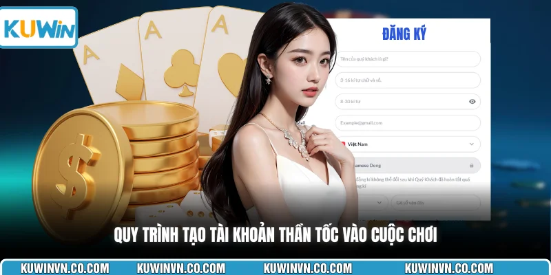 Quy trình tạo tài khoản thần tốc vào cuộc chơi