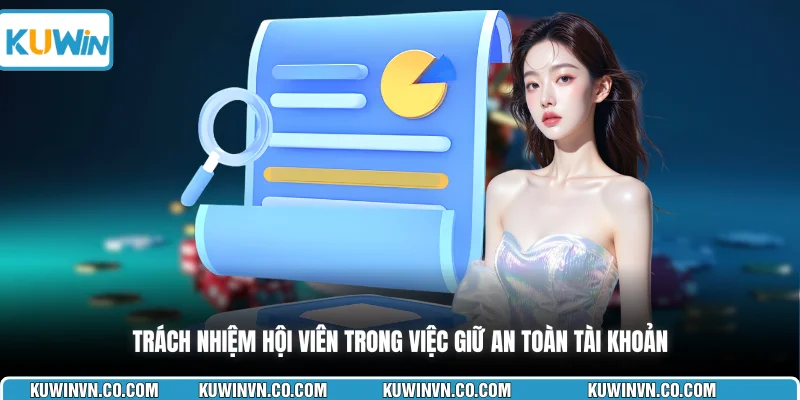 Trách nhiệm hội viên trong việc giữ an toàn tài khoản