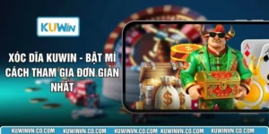 Xóc Dĩa KUWIN - Bật Mí Cách Tham Gia Đơn Giản Nhất
